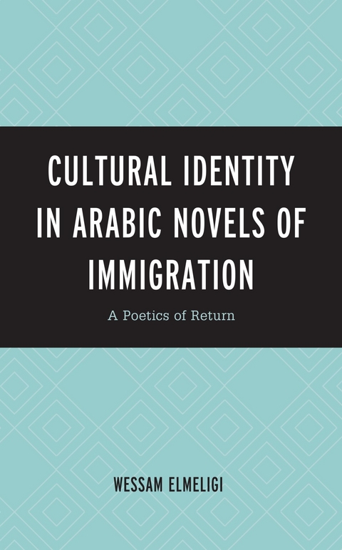 Cultural Identity in Arabic Novels of Immigration -  Wessam Elmeligi