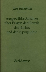 Ausgew&auml;hlte Aufs&auml;tze &uuml;ber Fragen der Gestalt des Buches und der Typographie - Jan Tschichold