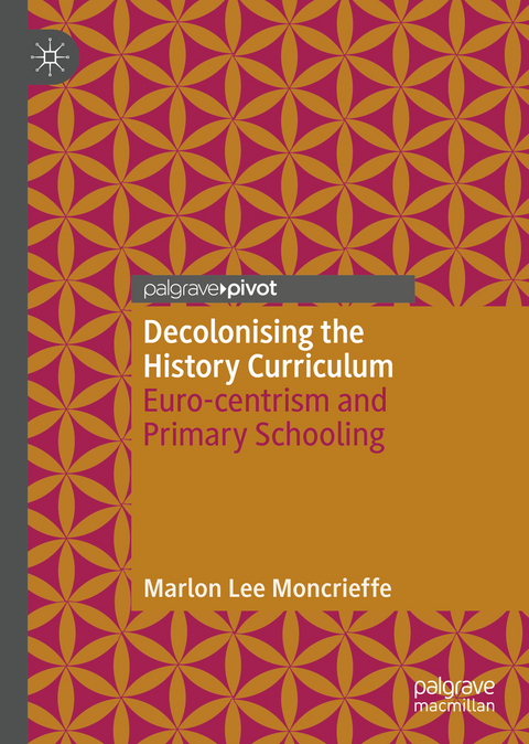 Decolonising the History Curriculum - Marlon Lee Moncrieffe