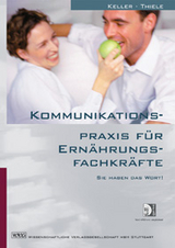 Kommunikationspraxis f&uuml;r Ern&auml;hrungsfachkr&auml;fte - Georg Keller, Michael Thiele
