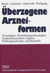 &Uuml;berzogene Arzneiformen - Kurt H. Bauer, Klaus Lehmann, Hermann P. Osterwald, Gerhart Rothgang