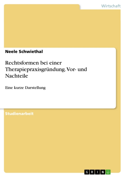 Rechtsformen bei einer Therapiepraxisgründung. Vor- und Nachteile - Neele Schwiethal