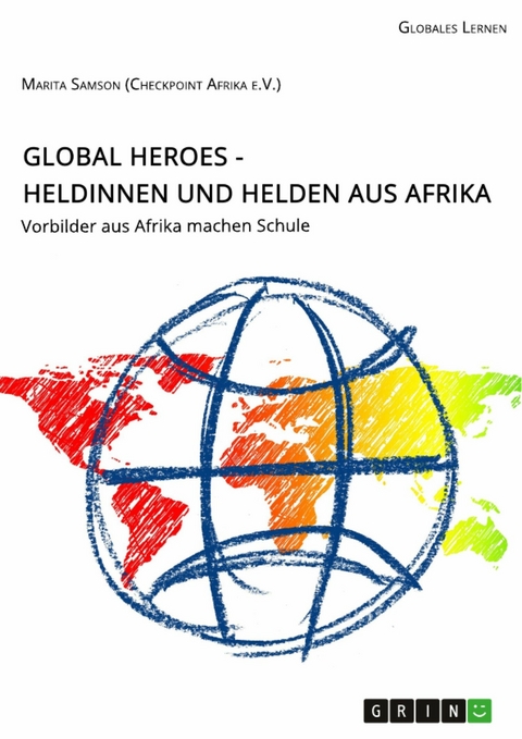 Global Heroes - Heldinnen und Helden aus Afrika - Marita Samson