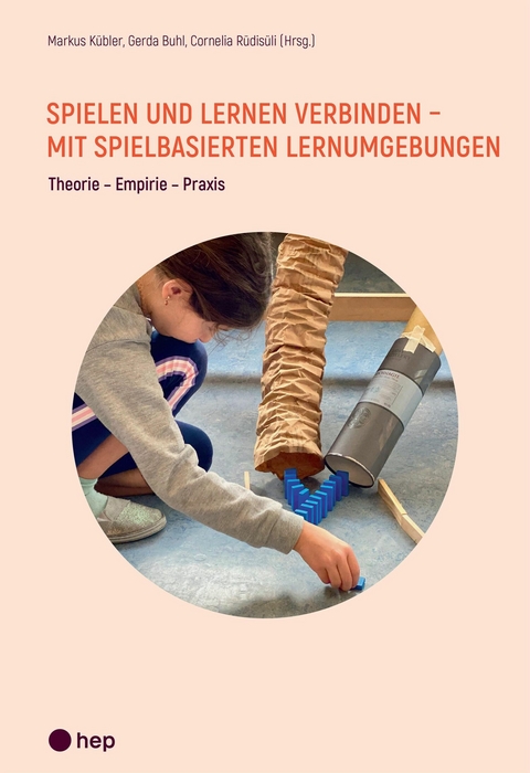 Spielen und Lernen verbinden - mit spielbasierten Lernumgebungen (E-Book) - Markus K&uuml;bler, Gerda Buhl, Cornelia R&uuml;dis&uuml;li