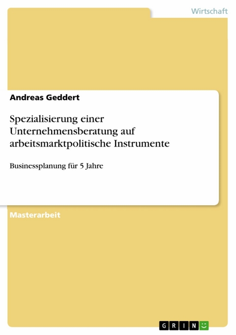Spezialisierung einer Unternehmensberatung auf arbeitsmarktpolitische Instrumente - Andreas Geddert