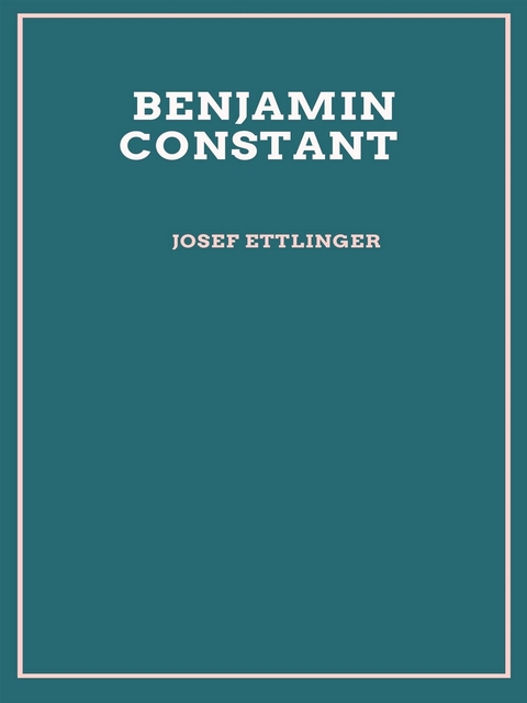 Benjamin Constant (illustrierte Ausgabe- 1909) - Josef Ettlinger