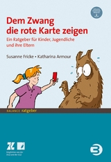 Dem Zwang die rote Karte zeigen - Katharina Armour, Susanne Fricke