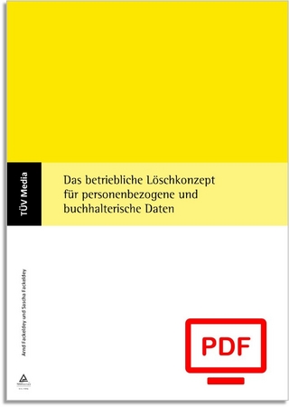Das betriebliche Löschkonzept für personenbezogene und buchhalterische Daten (E-Book,pdf)