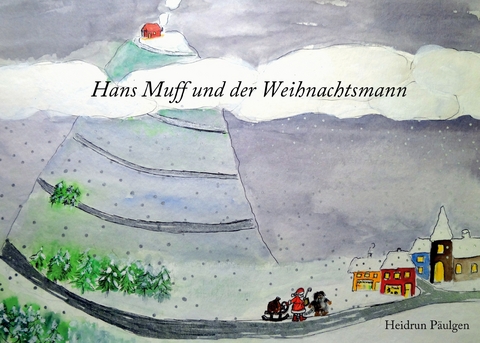 Hans Muff und der Weihnachtsmann - Heidrun P&auml;ulgen