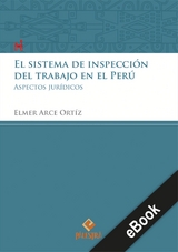 El sistema de inspecci&oacute;n del trabajo en el Per&uacute; -  Elme Arce-Ortiz