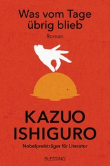 Was vom Tage &uuml;brig blieb - Kazuo Ishiguro