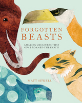 Forgotten Beasts -  Matt Sewell
