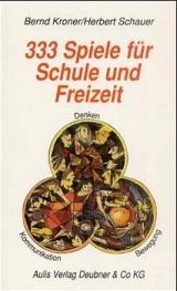 333 Spiele f&uuml;r Schule und Freizeit - Bernd Kroner, Herbert Schauer