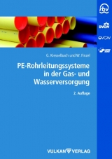 PE-Rohrleitungssysteme in der Gas- und Wasserverteilung - Gerhard Kiesselbach, Walburga Finzel