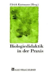 Biologiedidaktik in der Praxis - Ulrich Kattmann, Hans G Hilfrich, Harald Gropengiesser