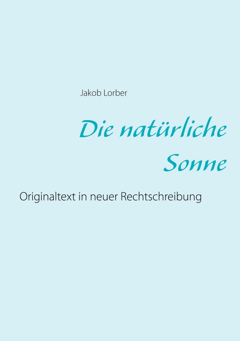 Die nat&uuml;rliche Sonne - Jakob Lorber