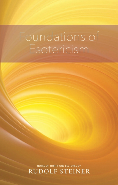 FOUNDATIONS OF ESOTERICISM -  Rudolf Steiner