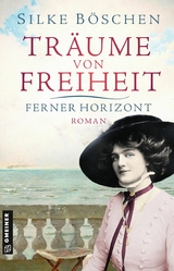 Tr&auml;ume von Freiheit - Ferner Horizont - Silke B&ouml;schen