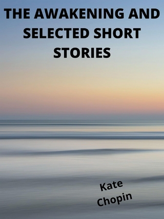 The Awakening And Selected Short Stories