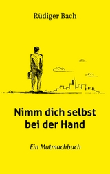 Nimm dich selbst bei der Hand - R&uuml;diger Bach