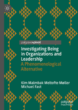 Investigating Being in Organizations and Leadership - Kim Malmbak Meltofte Møller, Michael Fast