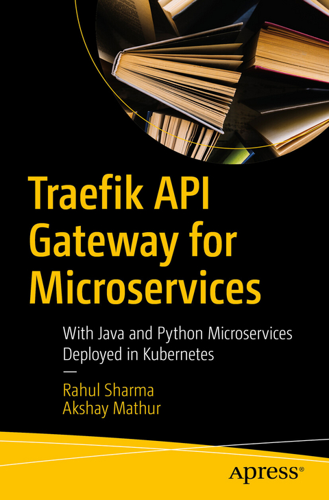 Traefik API Gateway for Microservices - Rahul Sharma, Akshay Mathur