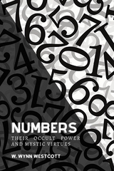 Numbers, Their Occult Power And Mystic Virtues - W. Wynn Westcott