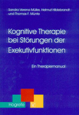 Kognitive Therapie bei Störungen der Exekutivfunktionen - Sandra Müller, Helmut Hildebrandt, Thomas F. Münte