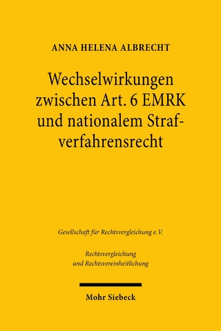 Wechselwirkungen zwischen Art. 6 EMRK und nationalem Strafverfahrensrecht