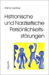 Histrionische und Narzisstische Pers&ouml;nlichkeitsst&ouml;rungen - Rainer Sachse