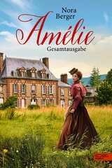 Am&eacute;lie - Gesamtausgabe - Nora Berger