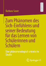 Zum Ph&auml;nomen des Sich-Einf&uuml;hlens und seiner Bedeutung f&uuml;r das Lernen von Sch&uuml;lerinnen und Sch&uuml;lern - Barbara Saxer