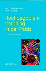 Hochbegabtenberatung in der Praxis - Heinz Holling, Anna Julia Wittmann