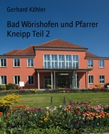 Bad Wörishofen und Pfarrer Kneipp Teil 2 - Gerhard Köhler