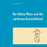 Der kleine Mann und der verlorene Autoschl&uuml;ssel - Hermann G&uuml;nter Scholz