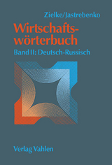Wirtschaftsw&ouml;rterbuch Bd. II: Deutsch-Russisch - Rainer Zielke, Alexandra Zielke