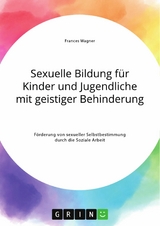Sexuelle Bildung f&uuml;r Kinder und Jugendliche mit geistiger Behinderung - Frances Wagner