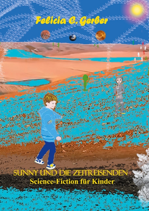 SUNNY UND DIE ZEITREISENDEN - Felicia C. Gerber