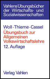 &Uuml;bungsbuch zur Allgemeinen Volkswirtschaftslehre - Artur Woll, Hans J&ouml;rg Thieme, Dieter Cassel
