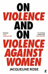 On Violence and On Violence Against Women -  Jacqueline Rose