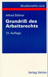 Grundriss des Arbeitsrechts - Alfred S&ouml;llner