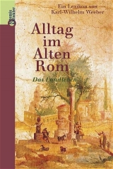 Alltag im Alten Rom - Karl W Weeber