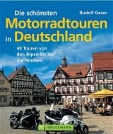 Die sch&ouml;nsten Motorradtouren in Deutschland - Rudolf Geser