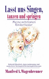 Lasst uns singen, tanzen und springen - Manfred A. Wagenbrenner