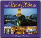 Unter Pariser D&auml;chern - Karl Johaentges, G&uuml;nter Liehr