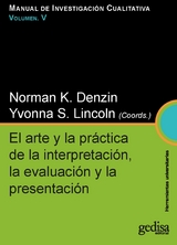 El arte y la pr&aacute;ctica de la interpretaci&oacute;n, la evaluaci&oacute;n y la presentaci&oacute;n -  Norman K. Denzin,  Yvonna S. Lincoln