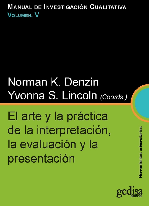 El arte y la pr&aacute;ctica de la interpretaci&oacute;n, la evaluaci&oacute;n y la presentaci&oacute;n -  Norman K. Denzin,  Yvonna S. Lincoln
