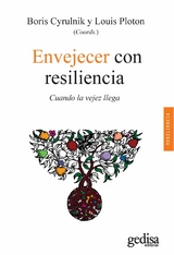 Envejecer con resiliencia -  Boris Cyrulnik,  Louis Ploton