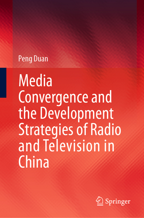 Media Convergence and the Development Strategies of Radio and Television in China - Peng Duan