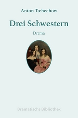Drei Schwestern - Anton Tschechow